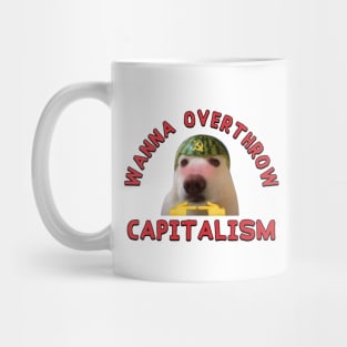 Wanna Overthrow Capitalism - Leftist Meme Mug